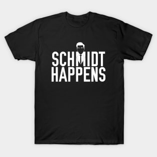 Schmidt Happens T-Shirt